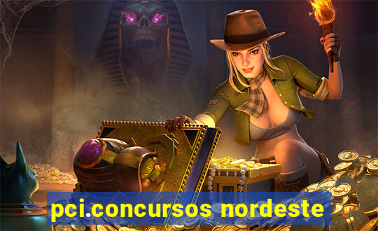 pci.concursos nordeste